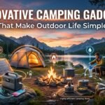 Innovative Camping Gadgets That Make Outdoor Life Simple